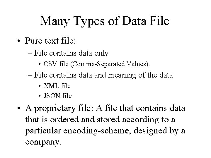 Many Types of Data File • Pure text file: – File contains data only
