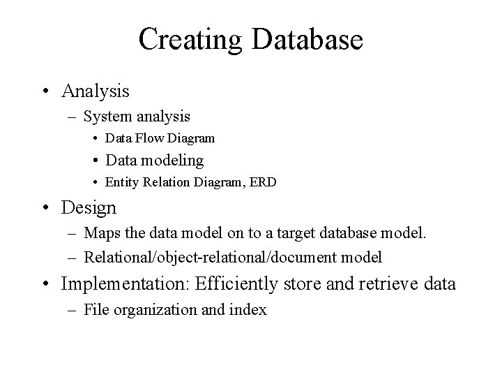 Creating Database • Analysis – System analysis • Data Flow Diagram • Data modeling