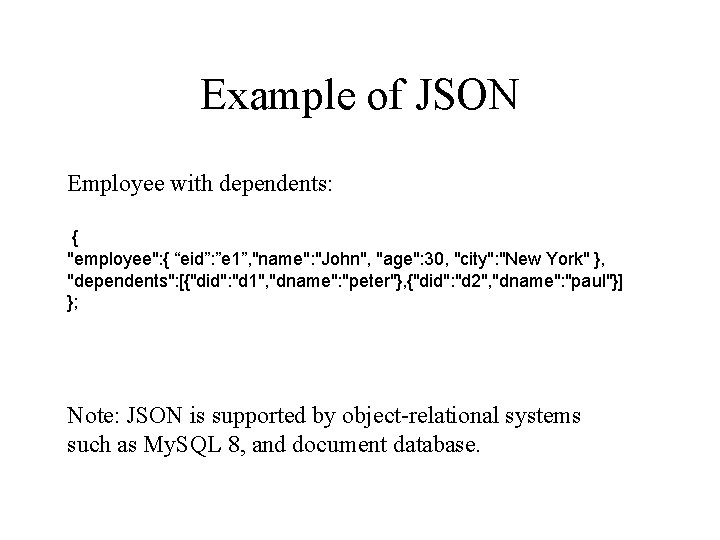 Example of JSON Employee with dependents: { "employee": { “eid”: ”e 1”, "name": "John",