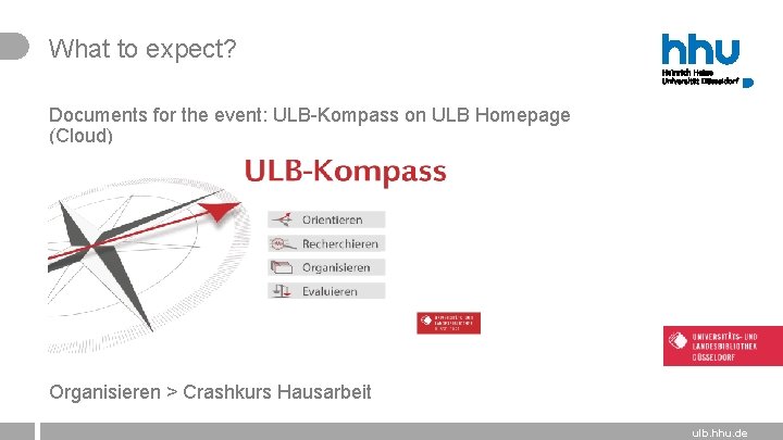 What to expect? Documents for the event: ULB-Kompass on ULB Homepage (Cloud) Organisieren >