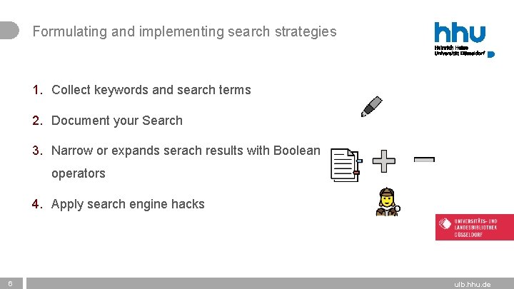 Formulating and implementing search strategies 1. Collect keywords and search terms 2. Document your