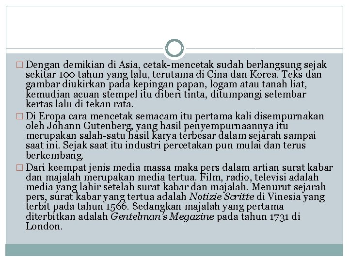 � Dengan demikian di Asia, cetak-mencetak sudah berlangsung sejak sekitar 100 tahun yang lalu,