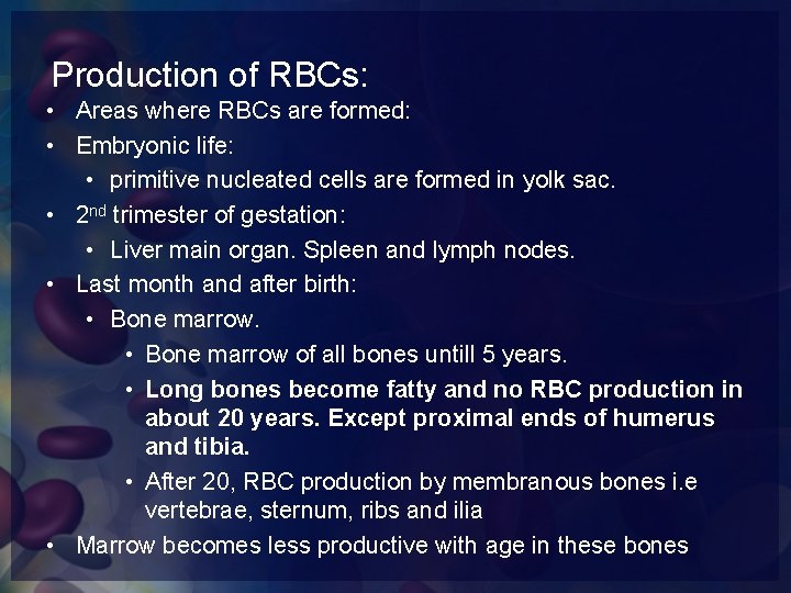 Production of RBCs: • Areas where RBCs are formed: • Embryonic life: • primitive