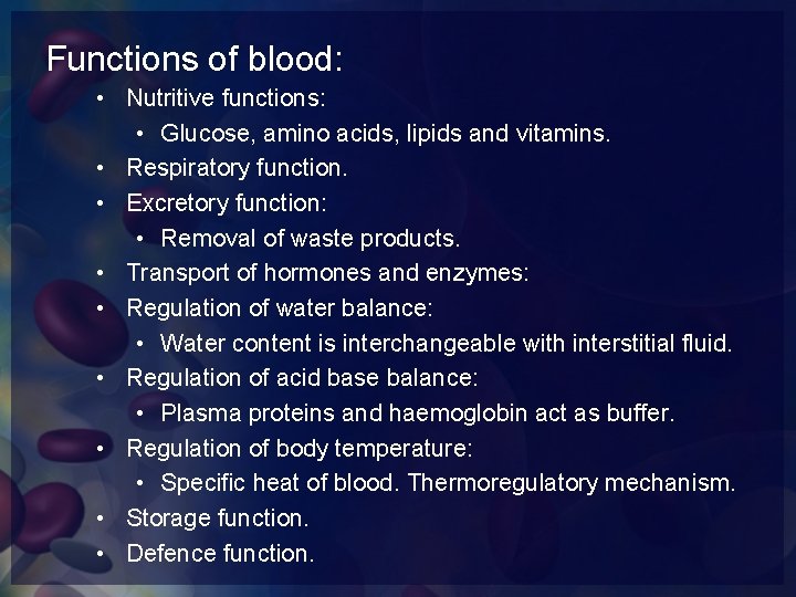 Functions of blood: • Nutritive functions: • Glucose, amino acids, lipids and vitamins. •