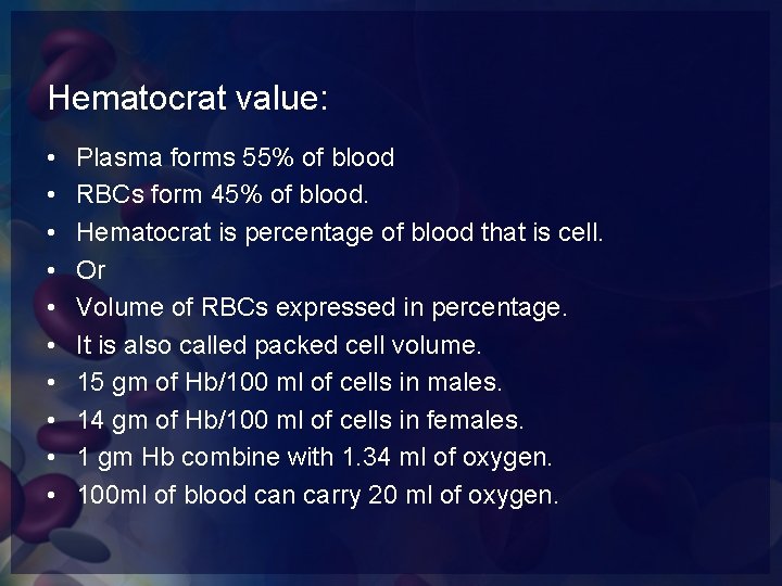 Hematocrat value: • • • Plasma forms 55% of blood RBCs form 45% of