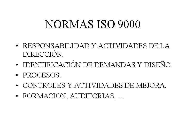NORMAS ISO 9000 • RESPONSABILIDAD Y ACTIVIDADES DE LA DIRECCIÓN. • IDENTIFICACIÓN DE DEMANDAS