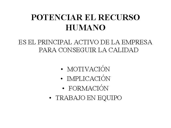 POTENCIAR EL RECURSO HUMANO ES EL PRINCIPAL ACTIVO DE LA EMPRESA PARA CONSEGUIR LA