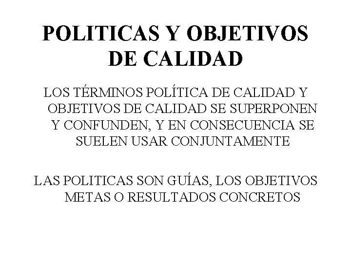 POLITICAS Y OBJETIVOS DE CALIDAD LOS TÉRMINOS POLÍTICA DE CALIDAD Y OBJETIVOS DE CALIDAD
