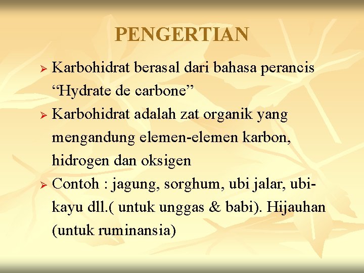 PENGERTIAN Karbohidrat berasal dari bahasa perancis “Hydrate de carbone” Ø Karbohidrat adalah zat organik