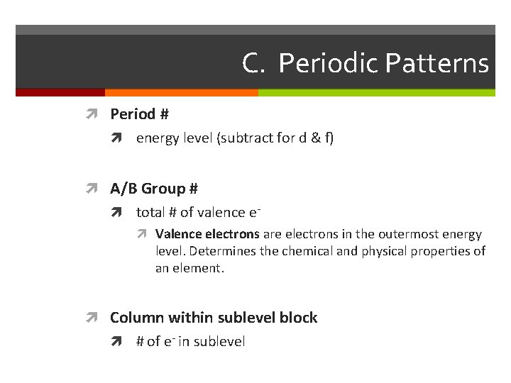 C. Periodic Patterns Period # energy level (subtract for d & f) A/B Group