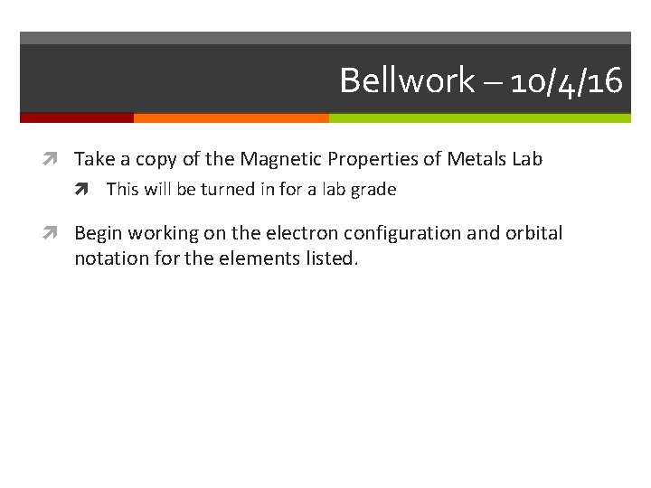 Bellwork – 10/4/16 Take a copy of the Magnetic Properties of Metals Lab This