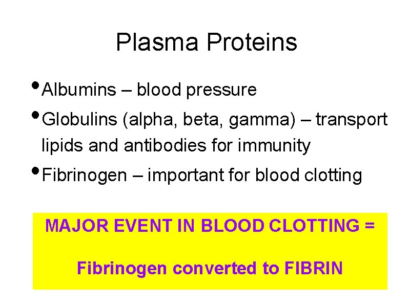 Plasma Proteins • Albumins – blood pressure • Globulins (alpha, beta, gamma) – transport