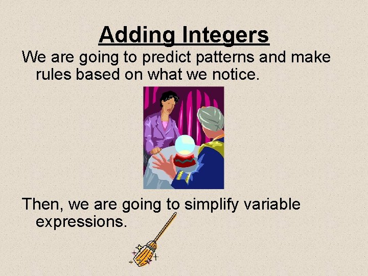 Adding Integers We are going to predict patterns and make rules based on what