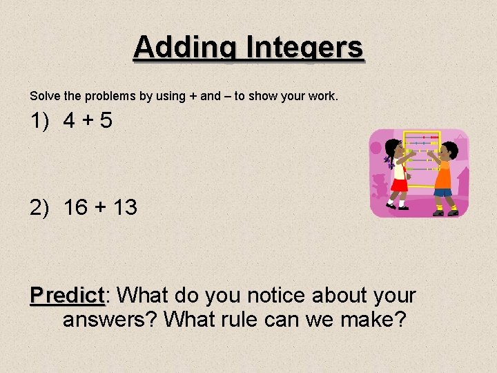 Adding Integers Solve the problems by using + and – to show your work.