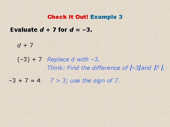 Check It Out! Example 3 Evaluate d + 7 for d = – 3.
