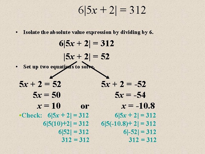 6|5 x + 2| = 312 • Isolate the absolute value expression by dividing