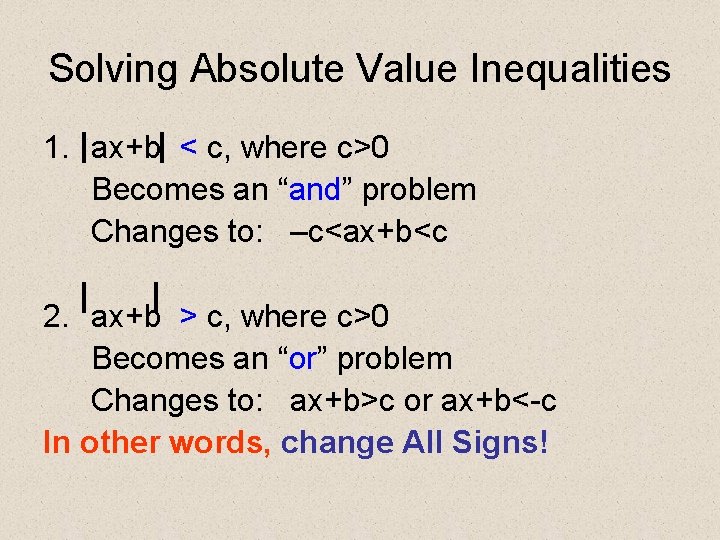 Solving Absolute Value Inequalities 1. ax+b < c, where c>0 Becomes an “and” problem