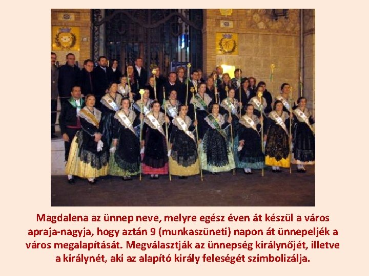Magdalena az ünnep neve, melyre egész éven át készül a város apraja-nagyja, hogy aztán