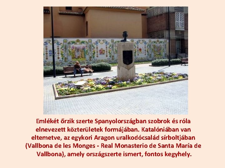 Emlékét őrzik szerte Spanyolországban szobrok és róla elnevezett közterületek formájában. Katalóniában van eltemetve, az