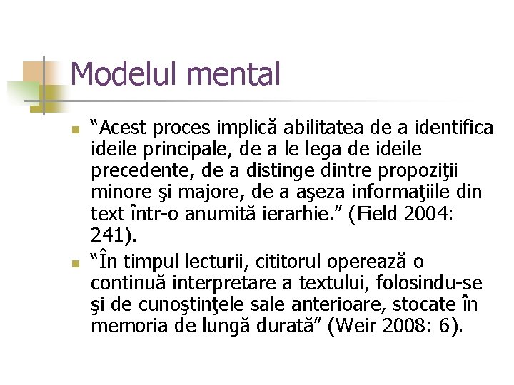 Modelul mental n n “Acest proces implică abilitatea de a identifica ideile principale, de