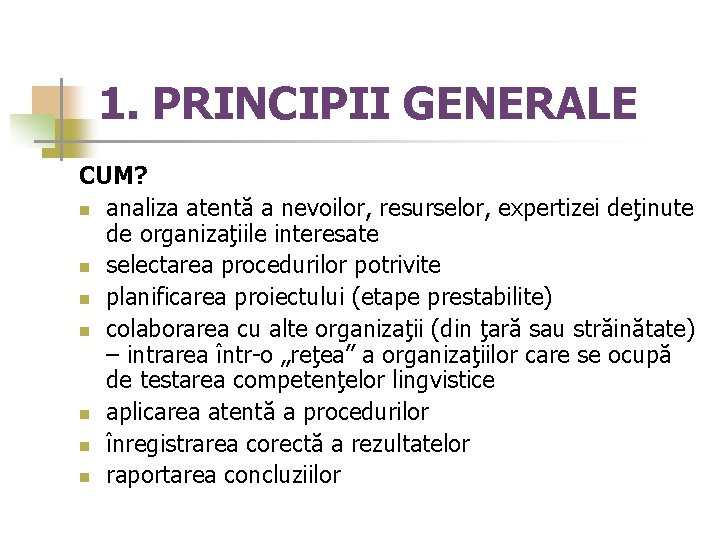 1. PRINCIPII GENERALE CUM? n analiza atentă a nevoilor, resurselor, expertizei deţinute de organizaţiile
