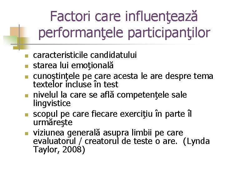 Factori care influenţează performanţele participanţilor n n n caracteristicile candidatului starea lui emoţională cunoştinţele