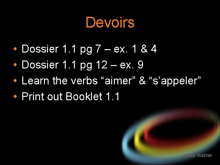 Devoirs • • Dossier 1. 1 pg 7 – ex. 1 & 4 Dossier