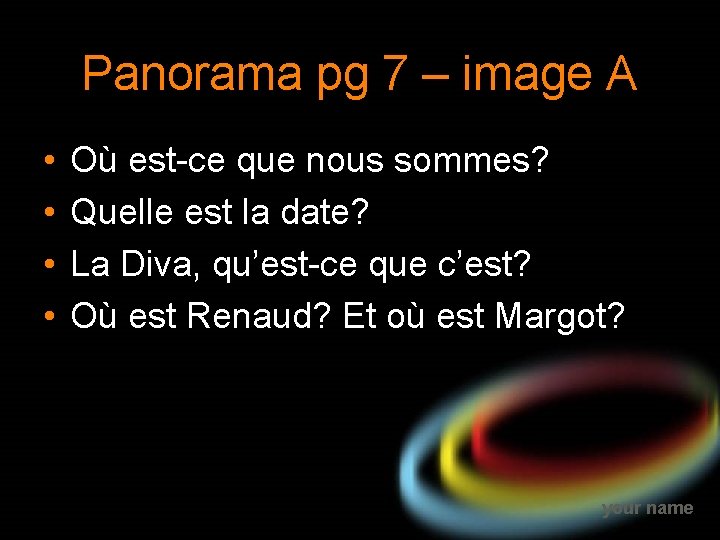 Panorama pg 7 – image A • • Où est-ce que nous sommes? Quelle