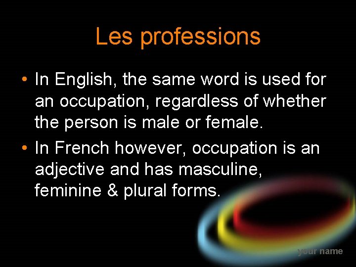 Les professions • In English, the same word is used for an occupation, regardless