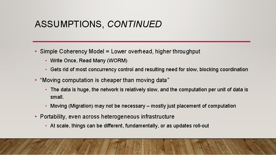 ASSUMPTIONS, CONTINUED • Simple Coherency Model = Lower overhead, higher throughput • Write Once,