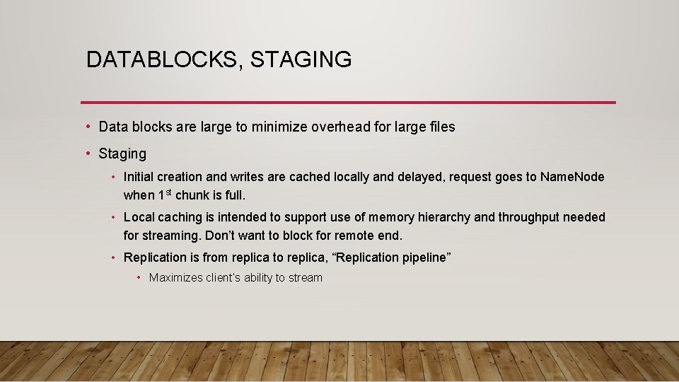 DATABLOCKS, STAGING • Data blocks are large to minimize overhead for large files •