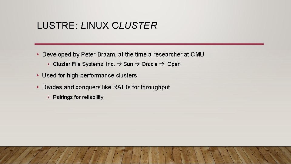 LUSTRE: LINUX CLUSTER • Developed by Peter Braam, at the time a researcher at