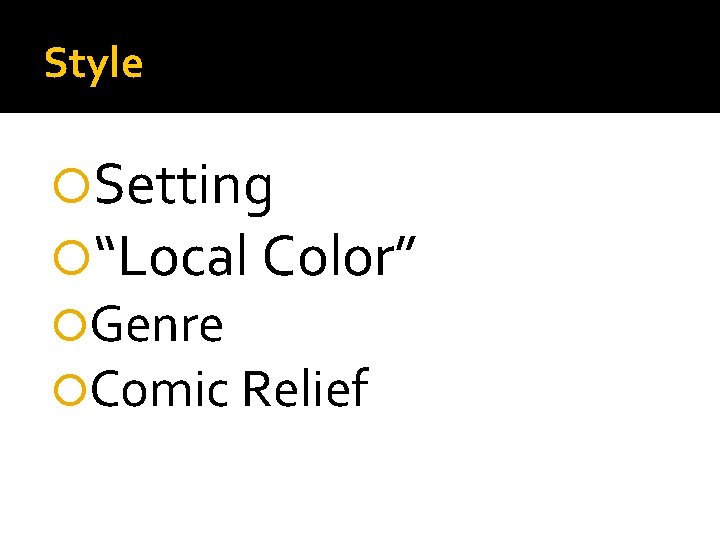 Style Setting “Local Color” Genre Comic Relief 