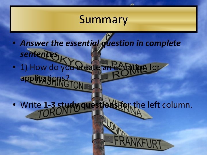 Summary • Answer the essential question in complete sentences. • 1) How do you
