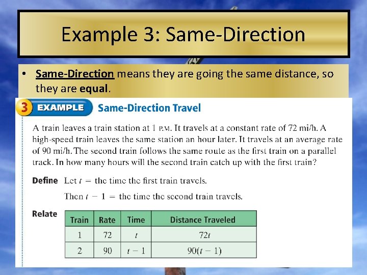 Example 3: Same-Direction • Same-Direction means they are going the same distance, so they