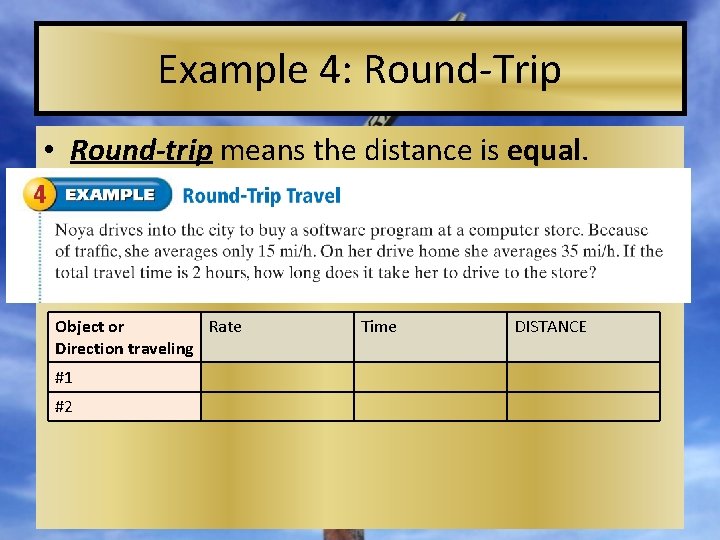 Example 4: Round-Trip • Round-trip means the distance is equal. Object or Rate Direction