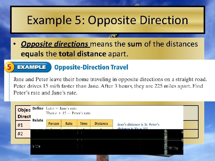 Example 5: Opposite Direction • Opposite directions means the sum of the distances equals
