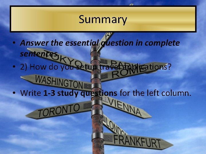 Summary • Answer the essential question in complete sentences. • 2) How do you