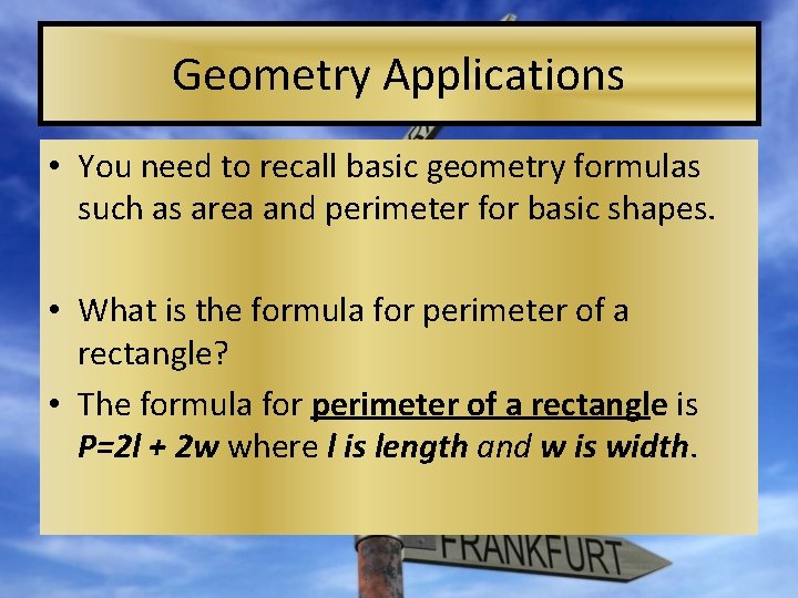 Geometry Applications • You need to recall basic geometry formulas such as area and