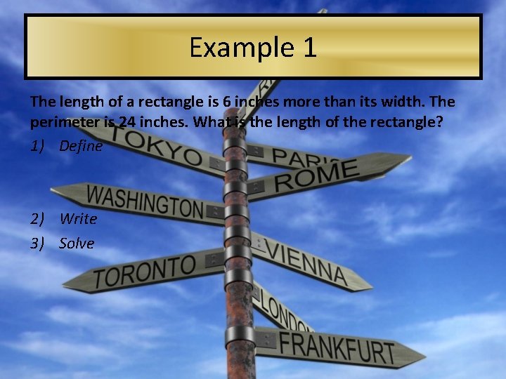 Example 1 The length of a rectangle is 6 inches more than its width.