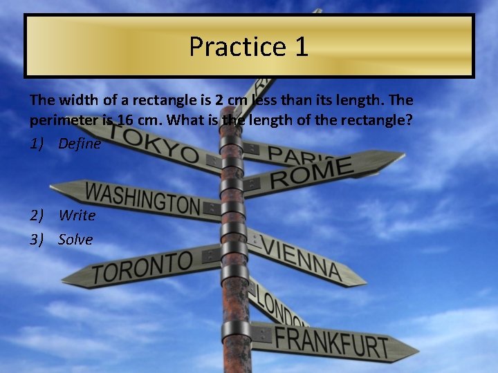 Practice 1 The width of a rectangle is 2 cm less than its length.