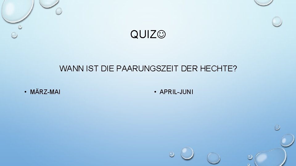 QUIZ WANN IST DIE PAARUNGSZEIT DER HECHTE? • MÄRZ-MAI • APRIL-JUNI 