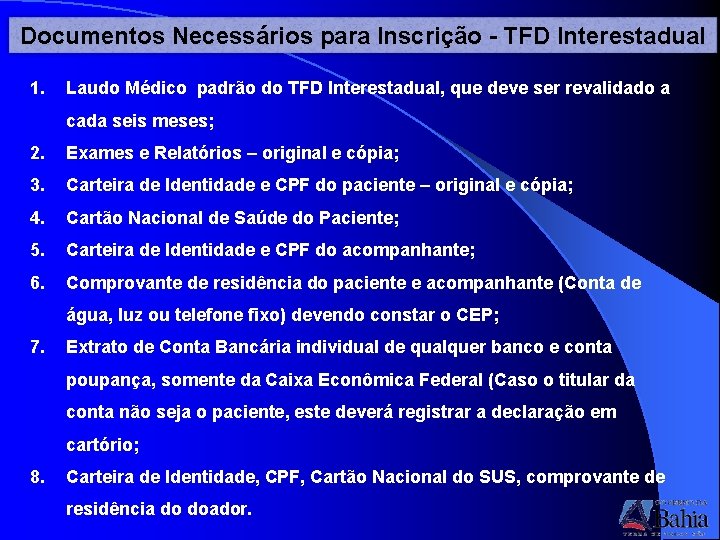 Documentos Necessários para Inscrição - TFD Interestadual 1. Laudo Médico padrão do TFD Interestadual,