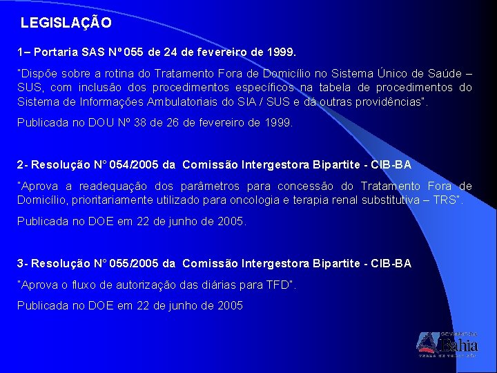 LEGISLAÇÃO 1– Portaria SAS Nº 055 de 24 de fevereiro de 1999. “Dispõe sobre