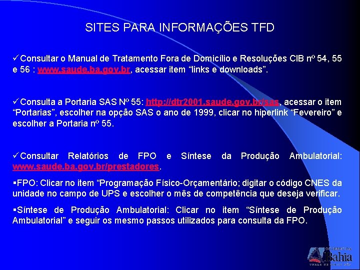 SITES PARA INFORMAÇÕES TFD üConsultar o Manual de Tratamento Fora de Domicílio e Resoluções