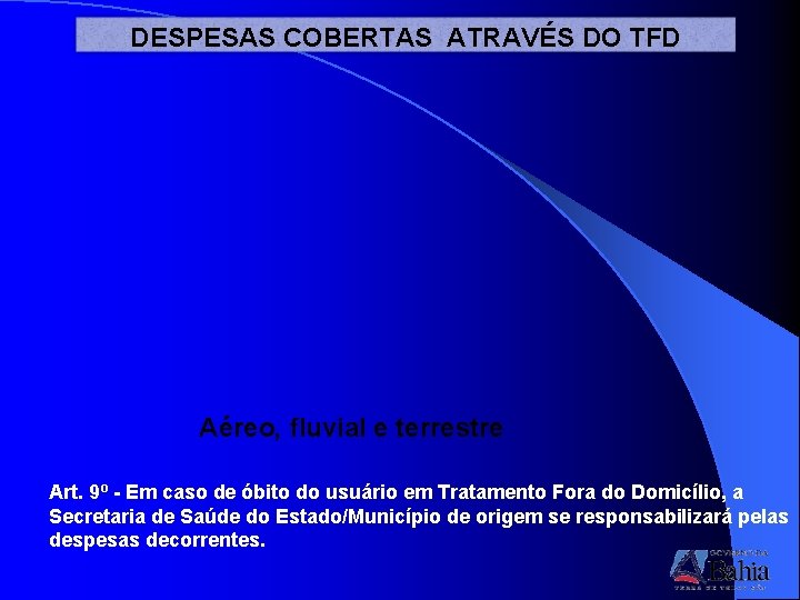 DESPESAS COBERTAS ATRAVÉS DO TFD Aéreo, fluvial e terrestre Art. 9º - Em caso