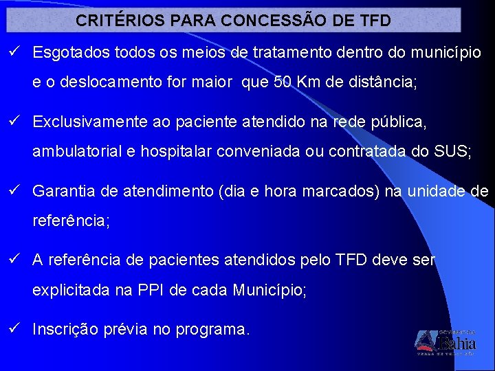 CRITÉRIOS PARA CONCESSÃO DE TFD ü Esgotados todos os meios de tratamento dentro do