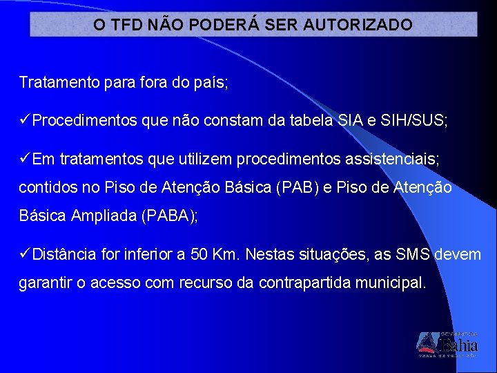 O TFD NÃO PODERÁ SER AUTORIZADO Tratamento para fora do país; üProcedimentos que não