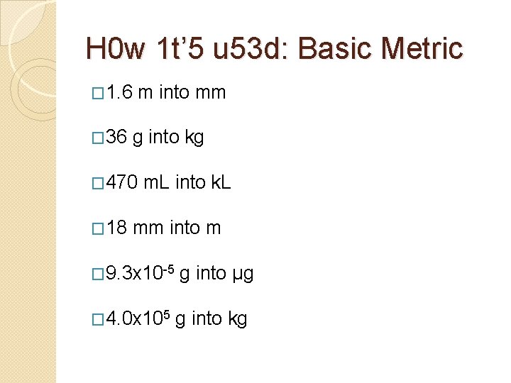 H 0 w 1 t’ 5 u 53 d: Basic Metric � 1. 6