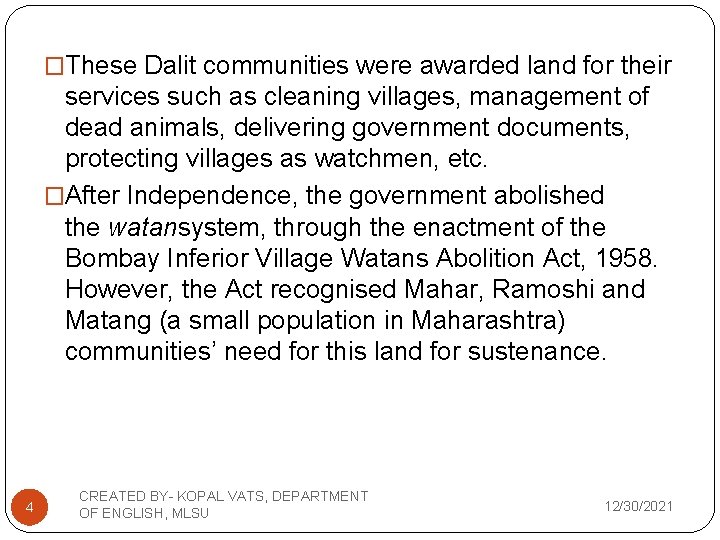 �These Dalit communities were awarded land for their services such as cleaning villages, management